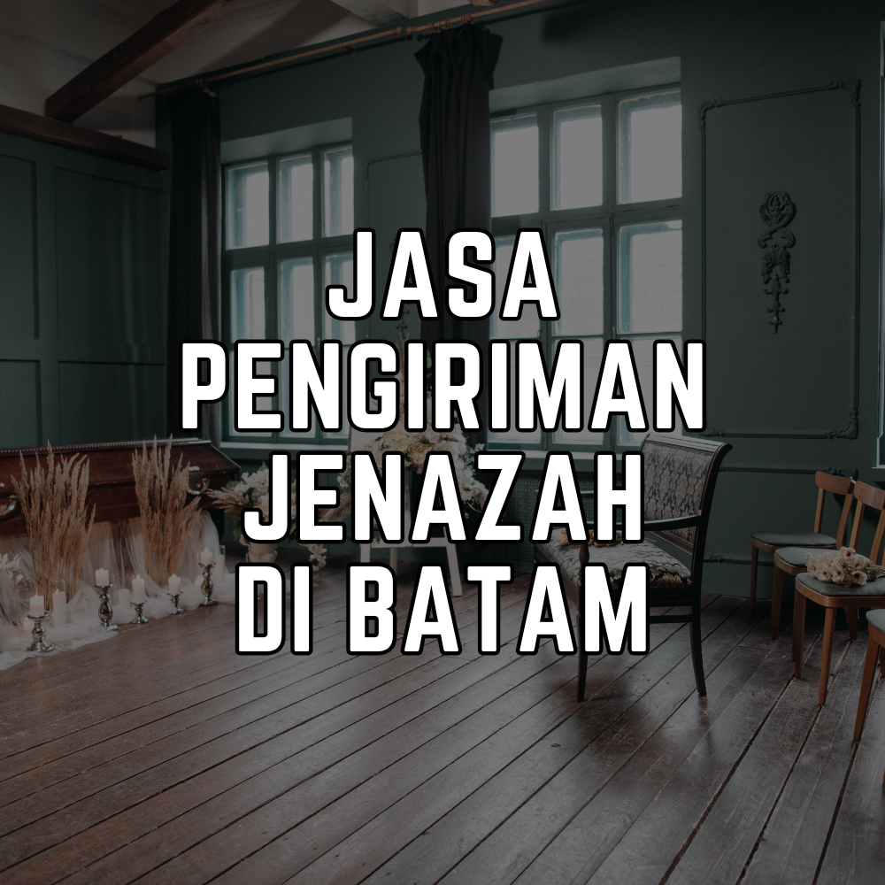 Jasa Pengiriman Jenazah Batam
