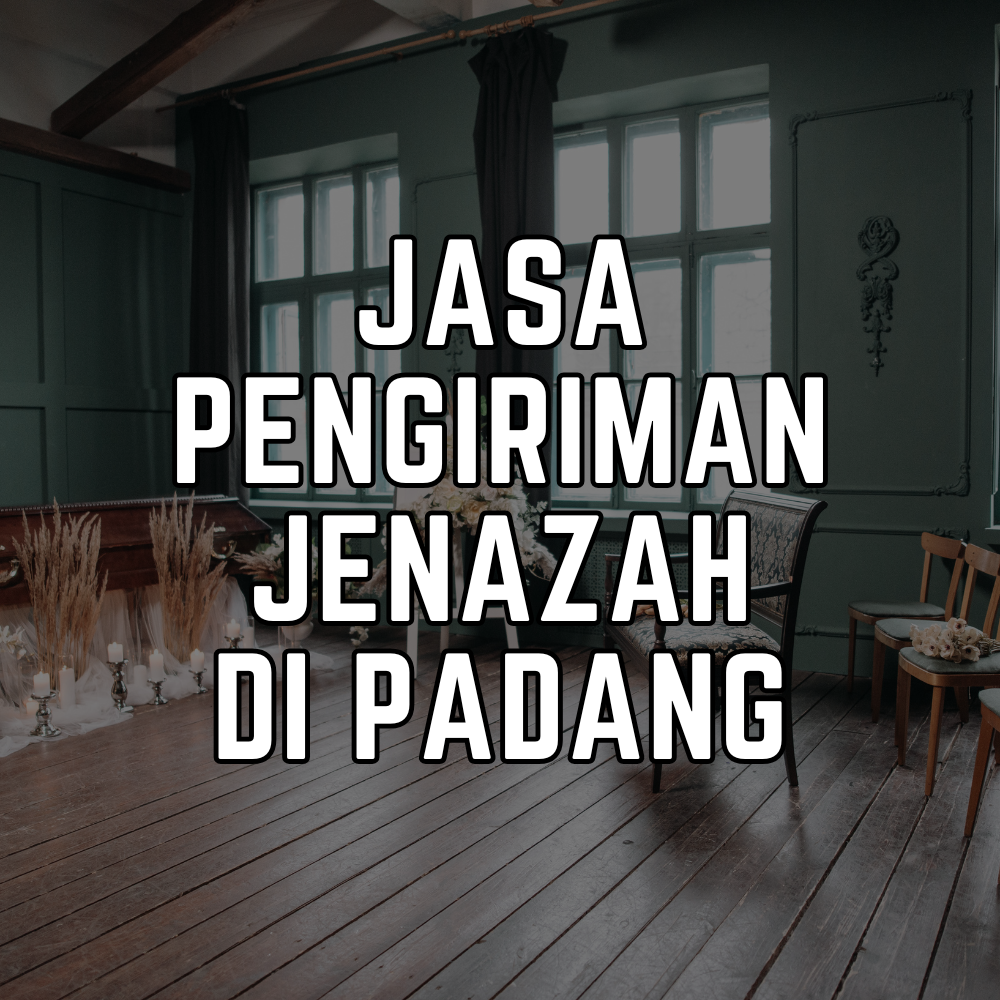 Jasa Pengiriman Jenazah Padang