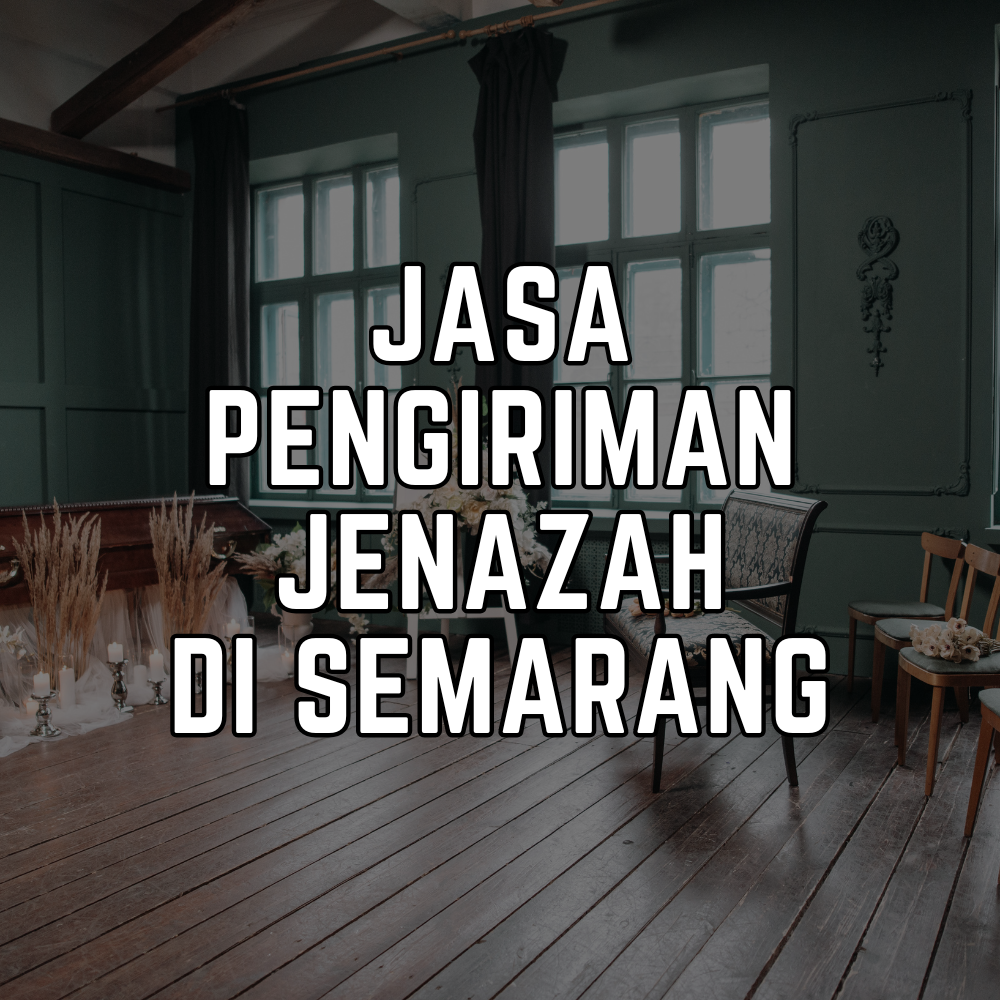 Jasa Pengiriman Jenazah Semarang